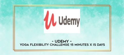 udemy - Yoga Flexibility Challenge 15 Minutes x IS Days digital courses