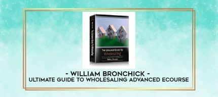 William Bronchick - Ultimate Guide to Wholesaling Advanced eCourse digital courses
