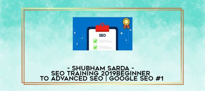 Shubham Sarda - SEO Training 2019: Beginner To Advanced SEO | Google SEO #1 digital courses