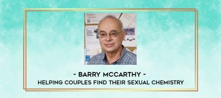 Barry McCarthy - Helping Couples Find Their Sexual Chemistry digital courses