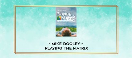 Mike Dooley - Playing The Matrix digital courses