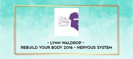 Lynn Waldrop - Rebuild Your Body 2016 - Nervous System digital courses