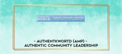 AuthentkWortd (AMP) - Authentic Community Leadership digital courses