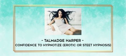 Talmadge Harper - Confidence to Hypnotize (Erotic or Steet Hypnosis) digital courses
