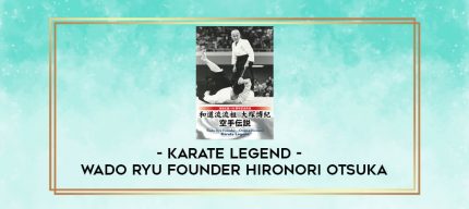 KARATE LEGEND -  WADO RYU FOUNDER HIRONORI OTSUKA digital courses