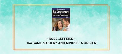 Ross Jeffries - Daygame Mastery and Mindset Monster digital courses
