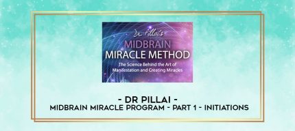 Dr Pillai - Midbrain Miracle Program - Part 1 - Initiations digital courses