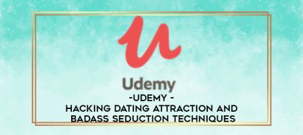 Udemy - Hacking Dating Attraction and Badass Seduction Techniques digital courses