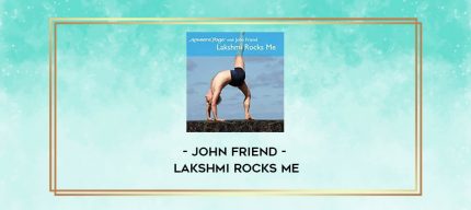 John Friend - Lakshmi Rocks Me digital courses
