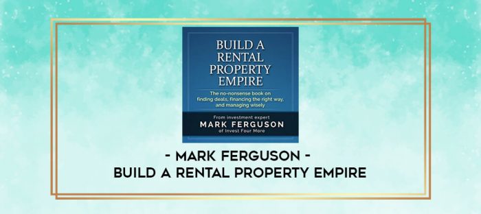 Mark Ferguson - Build a Rental Property Empire digital courses