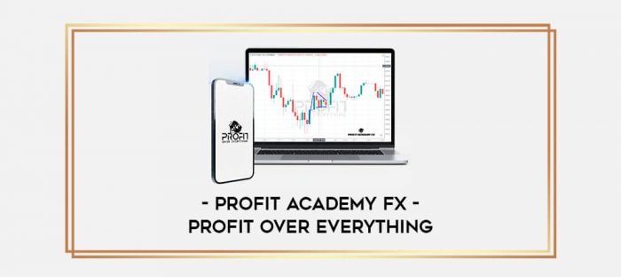 Profit Academy FX - PROFIT OVER EVERYTHING digital courses
