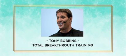 Tony Bobbins - Total Breakthrouth Training digital courses