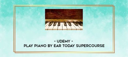 Udemy - Play Piano by Ear Today SuperCourse digital courses