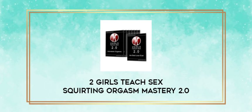 2 Girls Teach Sex Squirting Orgasm Mastery 20 Inz Lab Online Education Library