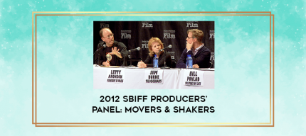 2012 SBIFF Producers' Panel: Movers & Shakers digital courses