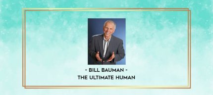 Bill Bauman - The Ultimate Human digital courses