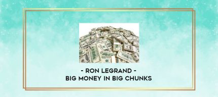 Ron LeGrand - Big Money In Big Chunks digital courses