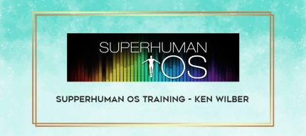 Supperhuman OS Training - Ken Wilber digital courses