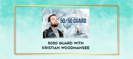 5050 Guard With Kristian Woodmansee digital courses