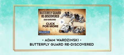 BUTTERFLY GUARD RE-DISCOVERED BY ADAM WARDZINSKI digital courses