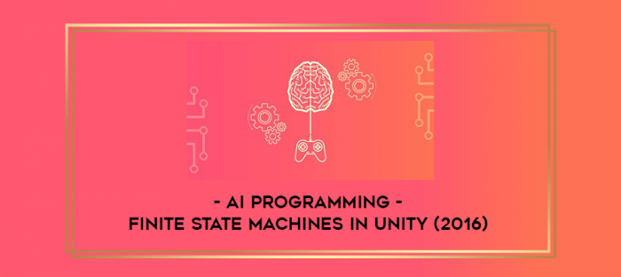 AI Programming - Finite State Machines in Unity (2016) digital courses