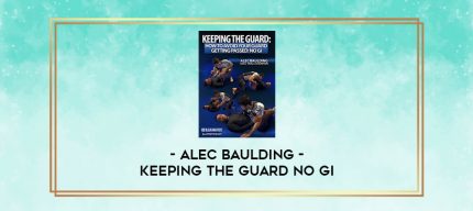 ALEC BAULDING - KEEPING THE GUARD NO GI digital courses