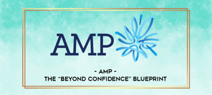 AMP - The -Beyond Confidence  Blueprint digital courses