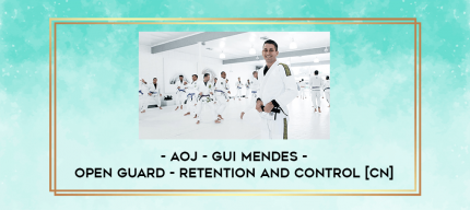 AOJ - Gui Mendes - Open Guard - Retention and Control [CN] digital courses