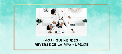 AOJ - Gui Mendes - Reverse De La Riva - Update digital courses