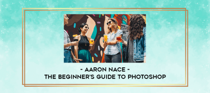 Aaron Nace - The Beginner's Guide to Photoshop digital courses