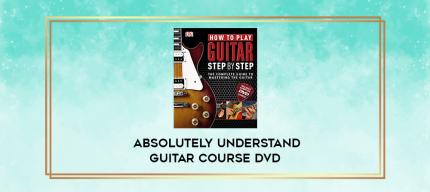 Absolutely Understand Guitar Course DVD digital courses