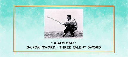 Adam Hsu - Sancai Sword - Three Talent Sword digital courses