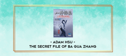 Adam Hsu - The Secret File Of Ba Gua Zhang digital courses