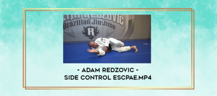 Adam Redzovic - Side control escpae.mp4 digital courses