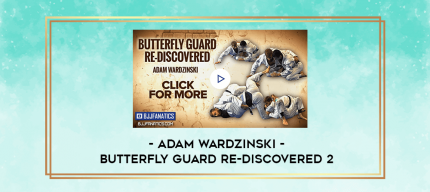 Adam Wardzinski - Butterfly Guard Re-Discovered 2 digital courses