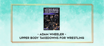 Adam Wheeler - Upper Body Takedowns For Wrestling digital courses