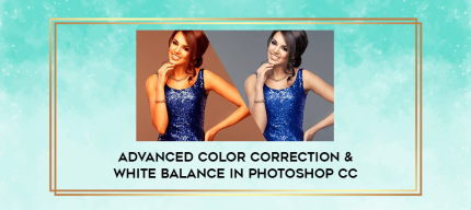 Advanced Color Correction & White Balance in Photoshop CC digital courses