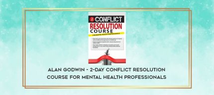 Alan Godwin - 2-Day Conflict Resolution Course for Mental Health Professionals digital courses