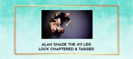 Alan Shade The 411 Leg Lock Chaptered & Tagged digital courses