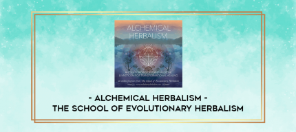 Alchemical Herbalism - The School of Evolutionary Herbalism Copy digital courses