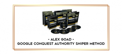 Alex Goad - Google Conquest Authority Sniper Method digital courses