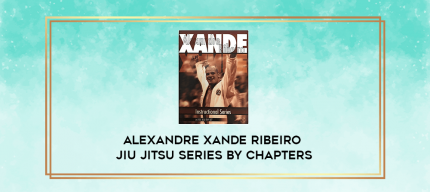 Alexandre Xande Ribeiro Jiu Jitsu Series by chapters digital courses