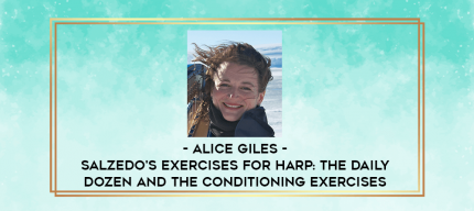 Alice Giles - Salzedo's Exercises for Harp: the Daily Dozen and the Conditioning Exercises digital courses