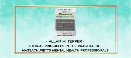 Ethical Principles in the Practice of Massachusetts Mental Health Professionals - Allan M. Tepper digital courses