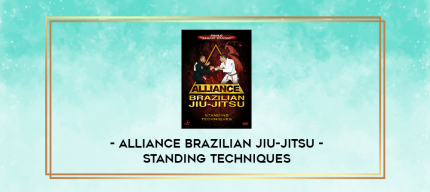 Alliance Brazilian Jiu-jitsu - Standing Techniques digital courses