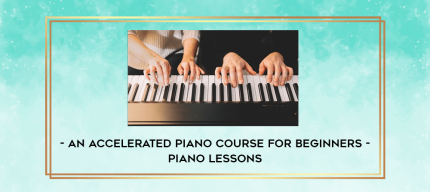 An Accelerated Piano Course for Beginners - Piano Lessons digital courses