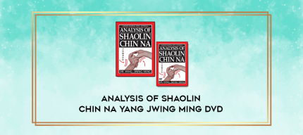 Analysis of Shaolin Chin Na Yang Jwing Ming DVD digital courses