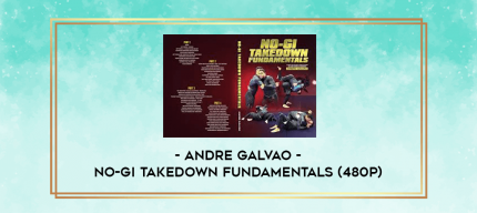 Andre Galvao - No-Gi Takedown Fundamentals (480p) digital courses