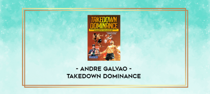 Takedown Dominance by Andre Galvao digital courses