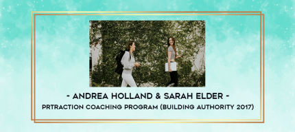 Andrea Holland & Sarah Elder - PRTraction Coaching Program (Building Authority 2017) digital courses